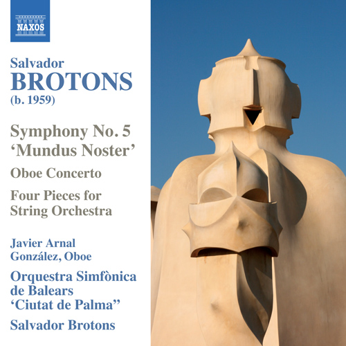 Brotons, S.: Symphony No. 5, 'Mundus Noster' / Oboe Concerto / 4 Pieces (Arnal Gonzalez, Orquestra Simfonica de Balears Ciutat de Palma, Brotons)