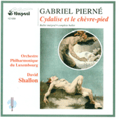 PIERNE, G.: Cydalise et le chevre-pied [Ballet] (College Vocal de la Cathedrale de Metz, Luxembourg Philharmonic, Shallon)