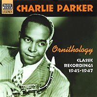 PARKER, Charlie: Ornithology (1945-1947)