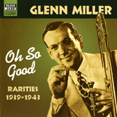 MILLER, Glenn: Oh, So Good  (1939-1943)