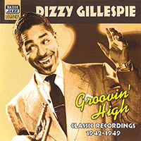 GILLESPIE, Dizzy: Groovin' High (1942-1949)