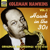 HAWKINS, Coleman: Hawk In the 30s (1933-1939)