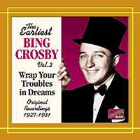 CROSBY, Bing: Wrap Your Troubles in Dreams (1927-1931)