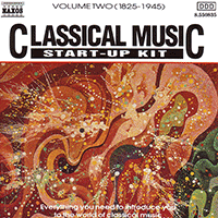 Classical Music Start-Up Kit, Vol.  2: 1825-1945