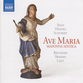 AVE MARIA: Madonna Mystica - BACH, J.S. / HANDEL, G.F. / SCHUBERT, F. / BRUCKNER, A. / BRAHMS, J. / LISZT, F.