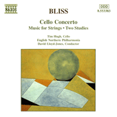 BLISS: Cello Concerto / Music for Strings / Two Studies