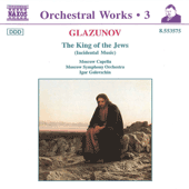 GLAZUNOV, A.K.: Orchestral Works, Vol.  3 - The King of the Jews (Moscow Symphony, Golovschin)