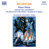 RESPIGHI, O.: Piano Music (Scherbakov) - Ancient Airs and Dances / 6 Pieces / Piano Sonata in F minor