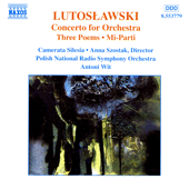 LUTOSLAWSKI: Concerto for Orchestra / 3 Poems by Henri Michaux / Mi-Parti / Overture for Strings