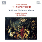CHARPENTIER, M.-A.: Noels and Christmas Motets, Vol. 1 (Aradia Ensemble, Mallon)