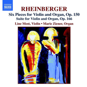 RHEINBERGER: Six Pieces, Op. 150  / Suite for Violin and Organ, Op. 166