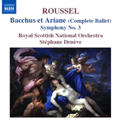 ROUSSEL, A.: Bacchus et Ariane (Bacchus and Ariadne) / Symphony No. 3 (Royal Scottish National Orchestra, Deneve)