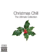 CHRISTMAS CHILL - The Ultimate Collection