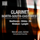 Chamber Music with Clarinet - BEETHOVEN, L. van / GLINKA, M.I. / HO, Chee-Kong / HINDSON, M. / LYSIGHT, M. (Clarinet North-South-East-West) (Luxen)