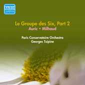 GROUPE DES SIX (LE), Part 2 - AURIC, G. / MILHAUD, D. (Paris Conservatoire, Tzipine) (1954)