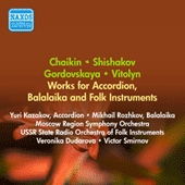 CHAIKIN, N.: Accordion Concerto / SHISHAKOV, Y.: Balalaika Concerto / GORODOVSKAYA, V.: Suite for Orchestra of Folk Instruments (1956)