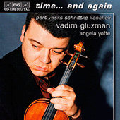 PART / VASKS / SCHNITTKE / KANCHELI: Time... and again