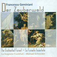 GEMINIANI, F.: Foresta incantata (La) / Concerti grossi - Op. 7, Nos. 4, 6 (La Stagione Frankfurt, Schneider)