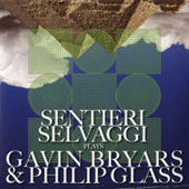 BRYARS, G.: Sub Rosa / GLASS, P.: Facades (Sentieri Selvaggi Plays  Gavin Bryars and Philip Glass) (Sentieri Selvaggi)