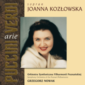 Opera Arias (Soprano): Kozlowska, Joanna - PUCCINI, G. / VERDI, G. (Verdi and Puccini Arias)