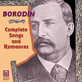 BORODIN, A.P.: Songs and Romances (Complete)