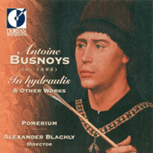 BUSNOYS, A.: Choral Music (In Hydraulis and Other Works) (Pomerium, Blachly)