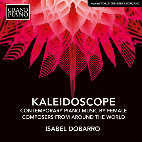 Piano Recital: Dobarro, Isabel (Kaleidoscope – Contemporary Piano Music by Female Composers from around the World)