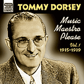 DORSEY, Tommy: Music Maestro, Please (1935-1939)
