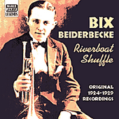 BEIDERBECKE, Bix: Riverboat Shuffle (1924-1929)