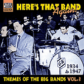 THEMES OF THE BIG BANDS: Here's That Band Again (1934-1947)