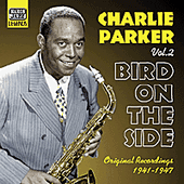PARKER, Charlie: Bird on the Side (1941-1947)