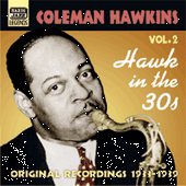HAWKINS, Coleman: Hawk In the 30s (1933-1939)