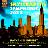 SHILKRET, Nathaniel: Skyscrapers Symphonic Jazz (1928-1932)