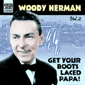 HERMAN, Woody: Get Your Boots Laced Papa! (1938-1943)