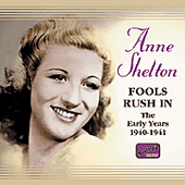 SHELTON, Anne: Fools Rush In (1940-1941)