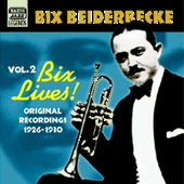 BEIDERBECKE, Bix: Bix Lives! (1926-1930)