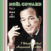COWARD, Noel: I Wonder What Happened to Him (1944-1951)