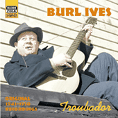IVES, Burl: Troubador (1941-1950)