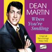 MARTIN, Dean: When You're Smiling (1946-1953)