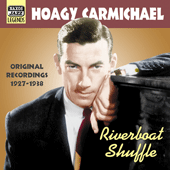 CARMICHAEL, Hoagy: Riverboat Shuffle (1927-1938)