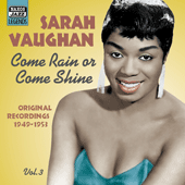 VAUGHAN, Sarah: Come Rain or Come Shine (1949-1953)