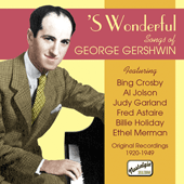 GERSHWIN, G.: 'S Wonderful - Songs of George Gershwin (1929-1949)