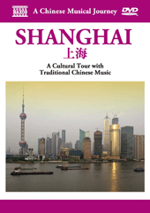 CHINESE MUSICAL JOURNEY (A) - SHANGHAI: A Cultural Tour with Traditional Chinese Music (NTSC)