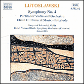 LUTOSLAWSKI, W.: Symphony No. 4 / Violin Partita / Chain II / Funeral Music (Polish National Radio Symphony, Wit)