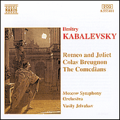 KABALEVSKY, D.B.: Romeo and Juliet / Colas Breugnon / Comedians (Moscow Symphony, Jelvakov)