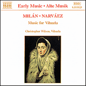 MILÁN, L. de / NARVÁEZ, L. de: Music for Vihuela (C. Wilson)