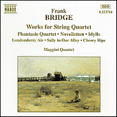 BRIDGE, F.: Phantasie Quartet / Novelletten / 3 Idylls / Short Pieces (Maggini Quartet)