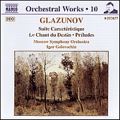 GLAZUNOV, A.K.: Orchestral Works, Vol. 10 - Suite Caracteristique / Le Chant du Destin / Preludes (Moscow Symphony, Golovschin)