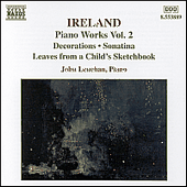 IRELAND, J.: Piano Works, Vol. 2 (Lenehan) - Decorations / Sonatina / Leaves from a Child's Sketchbook