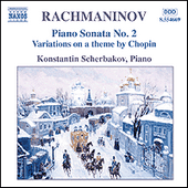 RACHMANINOV: Piano Sonata No. 2 / Variations on a Theme of Chopin / Morceaux de Fantaisie, Op. 3